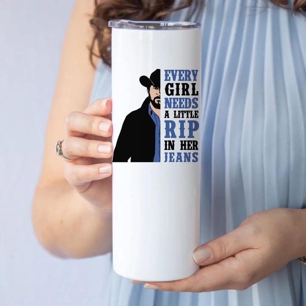 White Tumbler - Rip - Yellowstone - Every Girl Needs a little Rip in Her Jeans